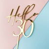 Акриловый Топпер для торта Hello 30 40 Forty Birthday, зеркальный Золотой персонализированный декор для дня рождения, 20 50 60 70 80 частей, подарок