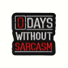 0 ДНЕЙ БЕЗ SARCASM — забавная нашивка на липучке с вышивкой Meme — военный тактический значок для рюкзака Molle